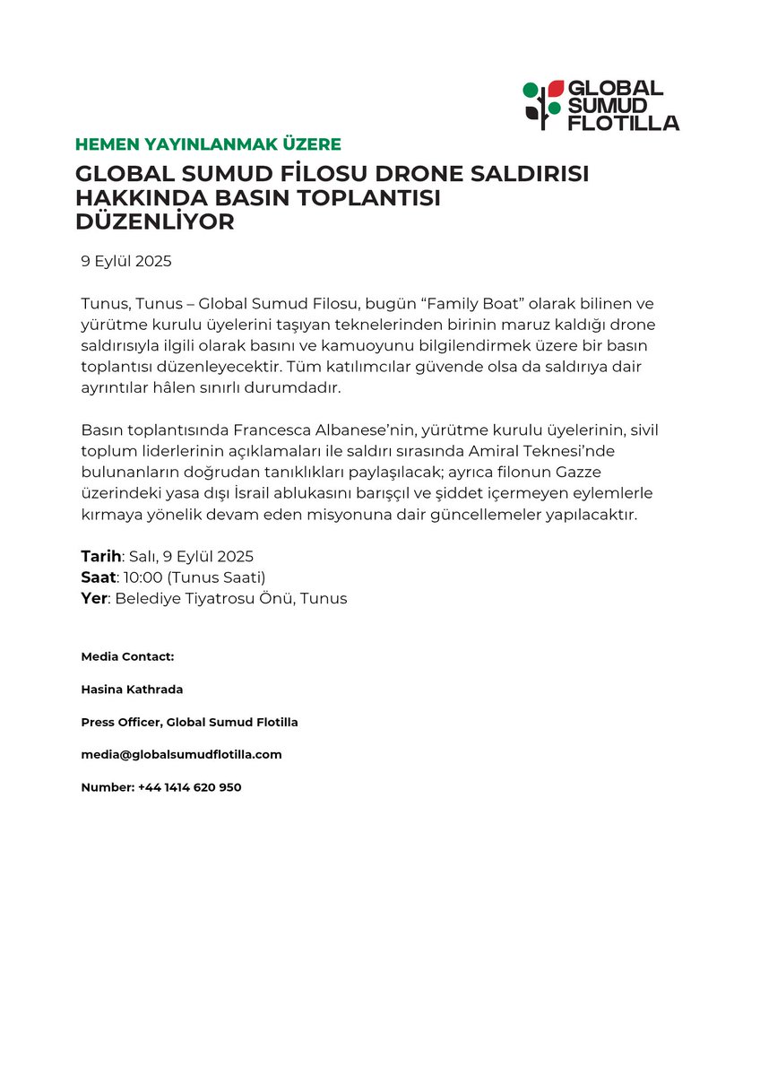 BASIN BÜLTENİ

GLOBAL SUMUD FİLOSU DRONE SALDIRISI HAKKINDA
BASIN TOPLANTISI DÜZENLİYOR
9 Eylül, 2025

Tunus, Tunus – Global Sumud Filosu, bugün “Family Boat” olarak bilinen teknelerinden birinin maruz kaldığı drone saldırısıyla ilgili olarak basını ve kamuoyunu bilgilendirmek
