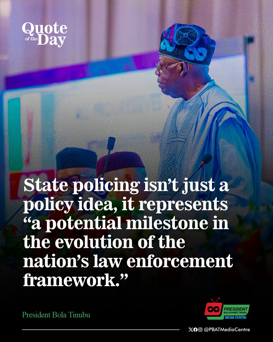 "State policing isn't just a policy idea. It represents a potential milestone in the evolution of the nation’s law enforcement framework." - PBAT <a href="/officialABAT/">Bola Ahmed Tinubu</a>