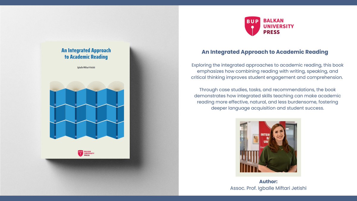 📚 New Release from Balkan University Press (BUP)!

We are proud to announce the publication of “An Integrated Approach to Academic Reading” by Assoc. Prof. Dr. Igballe Miftari-Fetishi.

More information on the following link: ibupress.com/Pages/Book/Det…

The book is now available