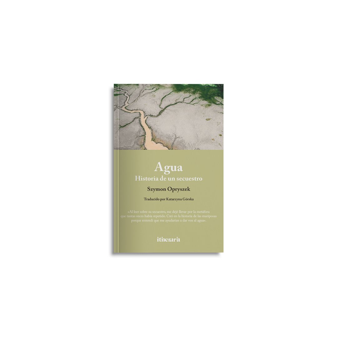 «Si las compañías que destruían el mundo podían ser consideradas personas jurídicas, ¿por qué no los ríos?  ¿Qué pasaba con las personas que obligaban a los ríos a trabajar como si fueran esclavos?».

«Agua. Historia de un secuestro» de Szymon Opryszek

Pronto en librerías