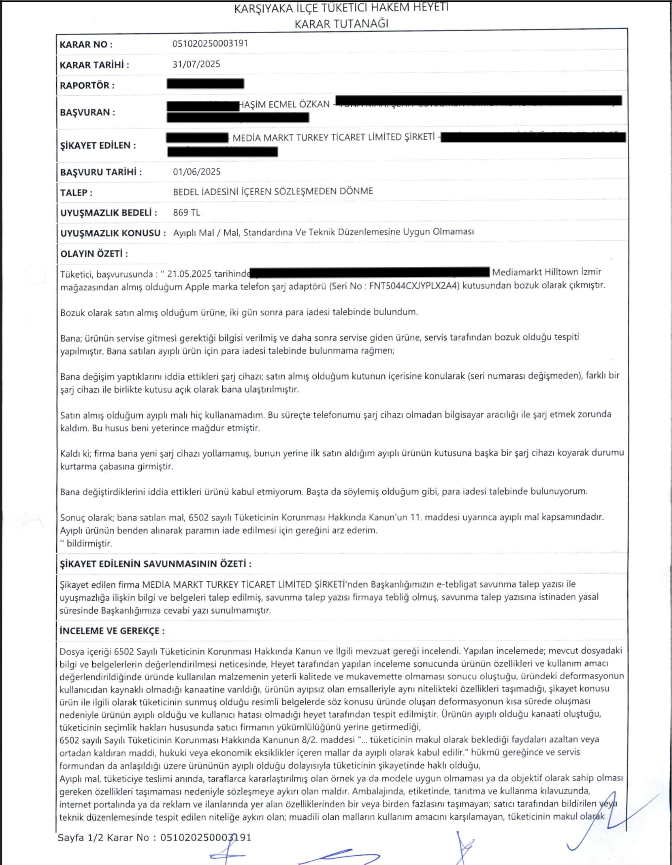 Karar lehimize sonuçlandı. Mayıs ayında bana satıp geri almayı reddetiğiniz ''AYIPLI'' ürünü size mahkeme kararıyla geri verdim. Süre uzun oldu ancak kanun net ve açıkken zaman kaybına sebep oldunuz. Sonuç olarak daha da önünden geçmem <a href="/mediamarkt_tr/">MediaMarkt Türkiye</a> <a href="/mediamarkt_ps/">MediaMarkt Destek</a> <a href="/Apple/">Apple</a>