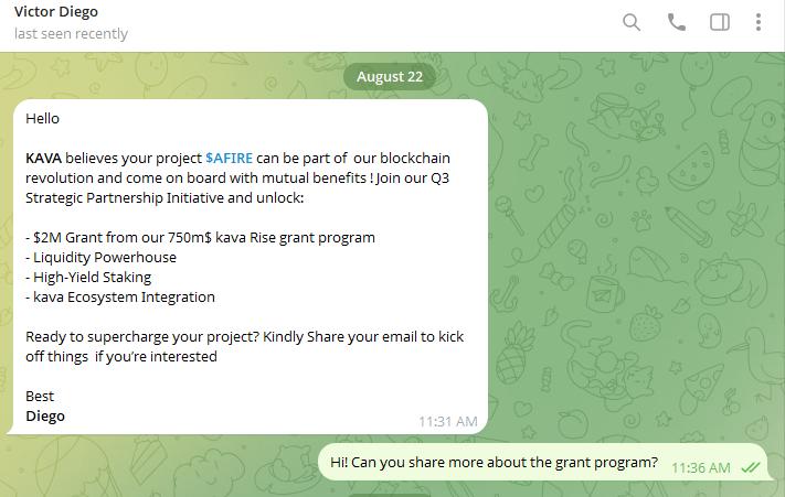 aifireco's tweet photo. This is a Telegram DM from Diego claiming to be with
@KAVA_CHAIN, sent to the $AFIRE team. He then asked for our email to continue by mail. Reminder: this was an impersonation, not the real Kava team. https://t.co/SSM3ZBAlJ5