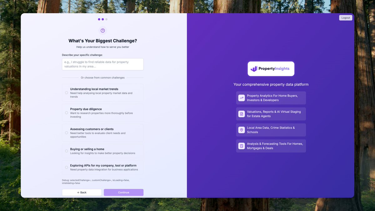 Experimenting with free trials on propertyinsights.io with 10 free credits.

Added this onboarding flow with 2 questions:

1. What's your biggest challenge
2. What are you hoping to achieve on here

the free input is validated by AI to prevent garbage answers.

That way, free