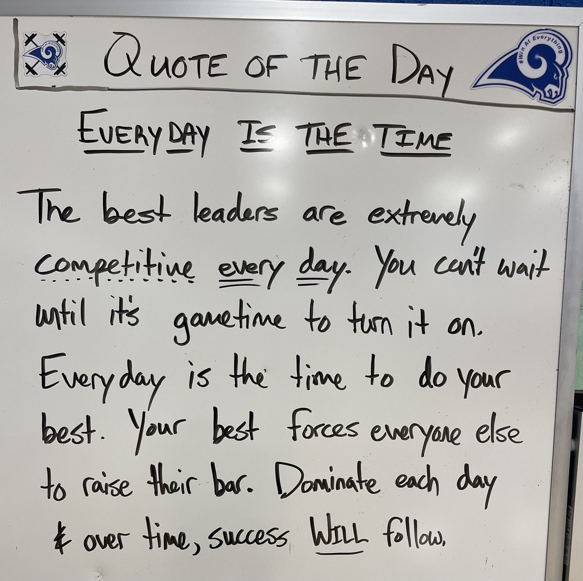 Everyday is the time to dominate the details. You can’t pick and choose when you want to lead. The best know they can’t wait for game day. They prepare as if every day is game day, because every day is an opportunity for growth. GBED