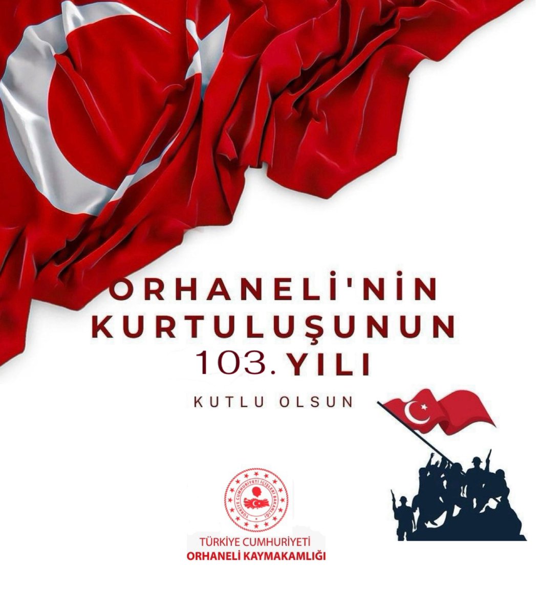 Orhaneli'mizin Kurtuluşunun 103. Yıl Dönümü Kutlu Olsun.