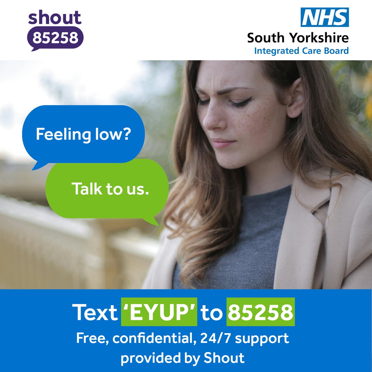 Need to talk? Text ‘EYUP’ to 85258 to connect with Shout for a text conversation that’s free, confidential and available 24/7