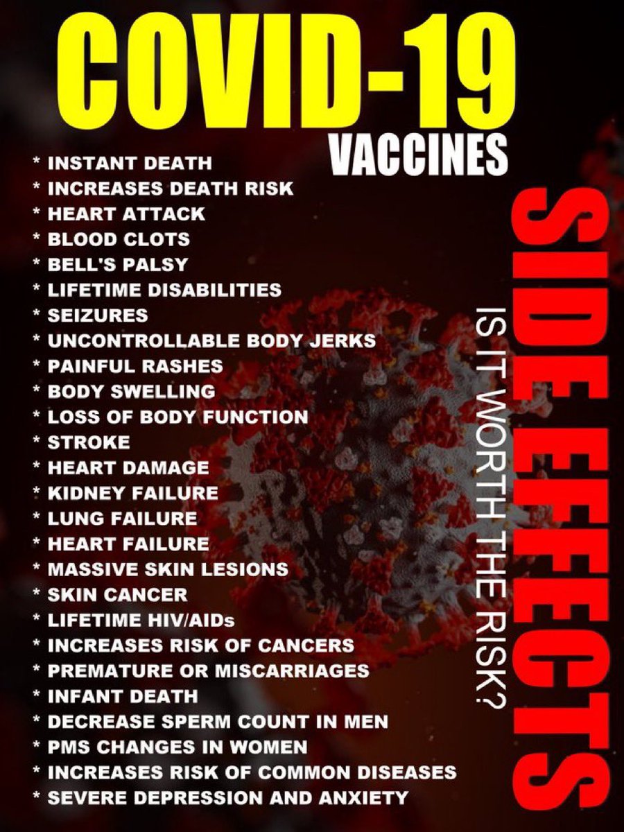 新冠病毒疫苗带来了什么：

* 猝死
* 增加死亡风险
* 心脏病发作
* 血栓
* 糖尿病
* 终生残疾
* 痉挛
* 无法控制的身体抽搐
* 疼痛的皮疹
* 身体肿胀
* 身体功能丧失
* 中风
* 心脏损伤
* 肾衰竭
* 肺功能衰竭
* 心脏衰竭
* 大面积皮肤损伤
* 皮肤癌
* 终生感染艾滋病毒/艾滋病
* 增加罹患癌症的风险
*