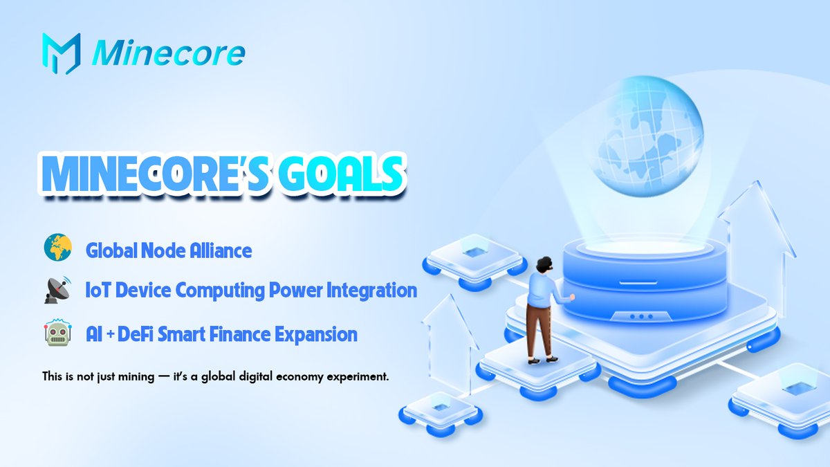 Minecore's Goals

🌍 Global Node Alliance
📡 IoT Device Computing Power Integration
🤖 AI + DeFi Smart Finance Expansion

This is not just mining — it’s a global digital economy experiment.