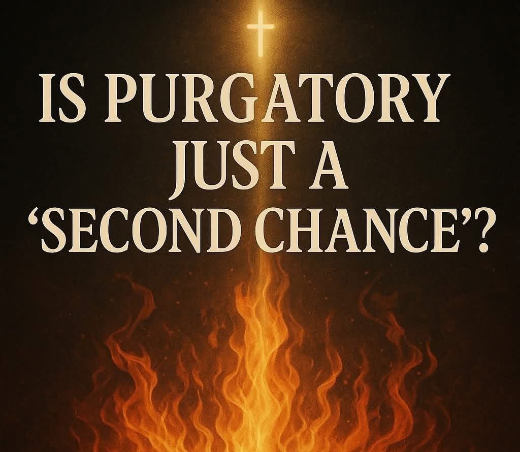 SecretFire79's tweet photo. IS PURGATORY JUST A “SECOND CHANCE”? 

When Catholics talk about purgatory, it’s often misunderstood, sometimes even by Catholics themselves. Many think purgatory is a kind of “second chance” after death, as if people who rejected God get another opportunity to make it into Heaven. But that’s not what the Church teaches at all.

1. What Purgatory Really Is

The Catechism of the Catholic Church describes purgatory as a state of purification for souls who die in God’s grace but still need to be cleansed of venial sins or the temporal effects of sin (CCC 1030–1031). It’s not about whether someone is saved, those in purgatory are already assured of Heaven. It’s about being made perfectly holy to see God face-to-face.

2. Why Purgatory Is Necessary

Scripture tells us: “Nothing unclean shall enter [Heaven]” (Revelation 21:27). Even forgiven sin can leave behind wounds, attachments, and consequences. Think of it this way: if someone breaks a window, forgiveness may be given, but the glass still needs to be repaired. Purgatory is where God’s mercy repairs the damage so the soul is fully healed.

3. Not a “Second Chance”

The Church is clear, our eternal choice for or against God happens in this life. “It is appointed for men to die once, and after that comes judgment” (Hebrews 9:27). Purgatory is not for those who rejected God. It is for the saved who still need to be perfected by His love.

4. A Place of Mercy, Not Despair

Purgatory is not something to dread, it is something to be grateful for. It shows how far God will go to bring us into His presence. Instead of leaving us half-healed, He finishes the work, burning away every trace of selfishness and sin until we are radiant in His glory.

5. Our Role in Helping Souls in Purgatory

The Church teaches that our prayers, sacrifices, indulgences, and especially the Holy Mass can help the souls in purgatory. This is why Catholics pray for the dead (2 Maccabees 12:44–46). Love does not end with death, it continues through prayer.

To conclude….

Purgatory is not a second chance. It is the final purification for those who already belong to Christ. Far from being a punishment, it is God’s mercy in action, preparing souls for the eternal joy of Heaven.

When we understand purgatory correctly, it becomes not a source of fear, but of hope.