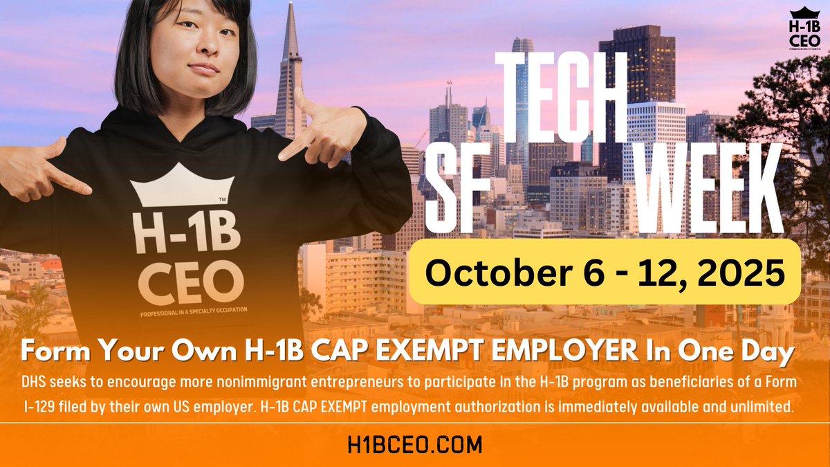 H1BCEO's tweet image. DHS seeks to encourage more nonimmigrant entrepreneurs to participate in the H-1B program. Form Your Own H-1B CAP EXEMPT EMPLOYER In One Day during SF Tech Week, October 8, 2025:

partiful.com/e/qO9Xm32CNYFY…

#SFtechWeek #SFtechWeek2025 #SanFranciscoTechWeek #TechWeek #H1B #CAPEXEMPT