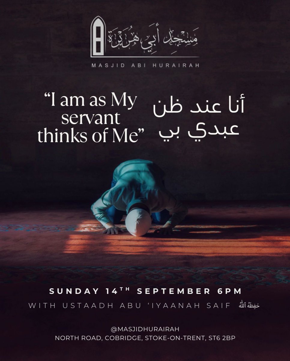 "I am as My servant thinks of Me"*

👤Ustaadh Abu ‘Inaayah Saif 

📅 Sunday 14th September

⏰ 6:00pm inshāAllāh

🕌 <a href="/MasjidHurairah/">Masjid Abi Hurairah</a>

🌎 masjidabihurairah.com

👥 All Welcome