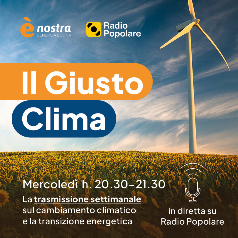 E quindi, le novità di settembre.

Il Giusto Clima è la trasmissione energetico-ecologista di <a href="/radiopopmilano/">Radio Popolare</a> ed <a href="/enostra/">ènostra</a>. È una bolla più unica che rara in cui si può mettere assieme scienza e politica, essere rigorosi tecnicamente senza diventare tecnocrati. E, per di più, fa