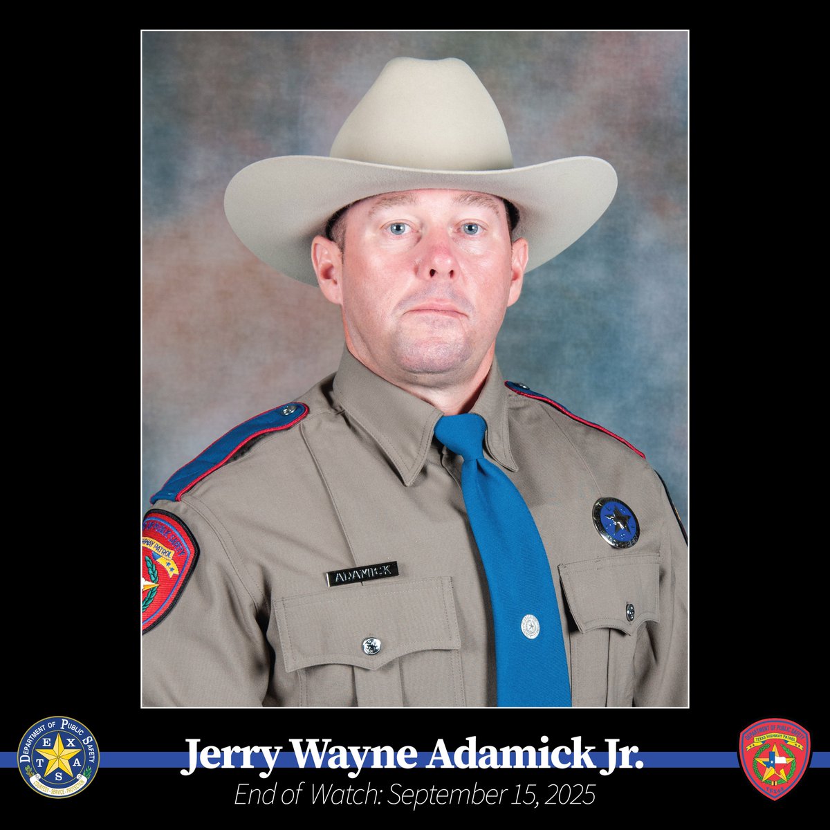 It is with great sadness that DPS announces the death of Texas Highway Patrol Trooper Jerry Wayne Adamick Jr.

Trooper Adamick was responding to assist law enforcement partners with an emergency call around 9:15 p.m. on Monday, Sept. 15, when his vehicle went off the side of the