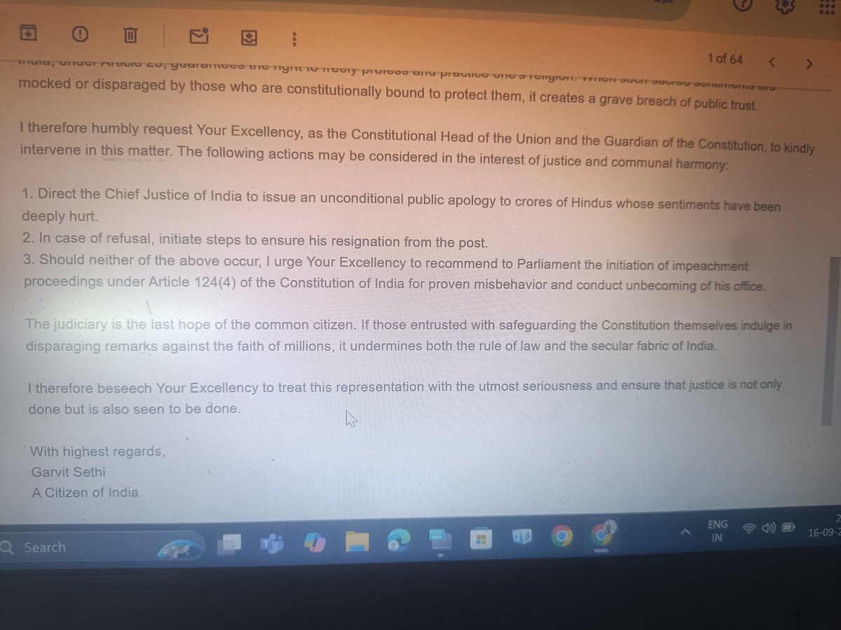 Garvit Sethi (@garvit_sethii) on Twitter photo Wrote a letter to <a href="/rashtrapatibhvn/">President of India</a>
to proceed for Impeachment of Chief Justice of India
To,
The Hon’ble President of India
Rashtrapati Bhavan
New Delhi – 110004
Subject: Request for Presidential Intervention Regarding Disparaging Remarks Made by the Chief Justice of India Wrote a letter to <a href="/rashtrapatibhvn/">President of India</a>
to proceed for Impeachment of Chief Justice of India
To,
The Hon’ble President of India
Rashtrapati Bhavan
New Delhi – 110004
Subject: Request for Presidential Intervention Regarding Disparaging Remarks Made by the Chief Justice of India