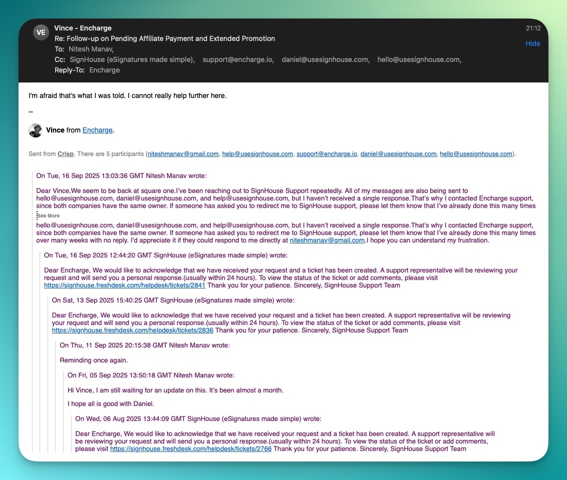 niteshmanav's tweet image. Hey @chddaniel  — I’ve tried reaching you/ @SignHouseApp  for 3 months via all possible channels, even via Encharge (Vince replied, but sent me back to SignHouse). No support ticket, email, message is being responded.

Could you point me to the right contact to resolve this? DMs…