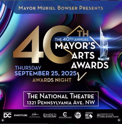 ✨ Mayor Muriel Bowser presents ✨
🎭 The 40th Annual Mayor’s Arts Awards 🎶

📅 Thursday, September 25, 2025
📍 The National Theatre | 1321 Pennsylvania Ave NW | Downtown DC
⏰Doors open at 6 pm 
👉 RSVP NOW: 202creates.com/maa