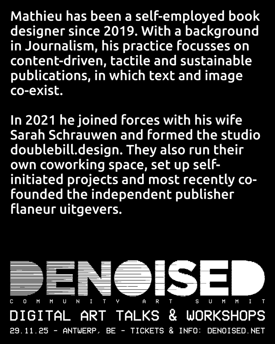Next speaker: Mathieu Vancamp

Mathieu has been a self-employed book designer since 2019. With a background in Journalism, his practice focusses on content-driven, tactile and sustainable publications, in which text and image co-exist.

🎟️Tickets &amp; Info: denoised.net🎟️