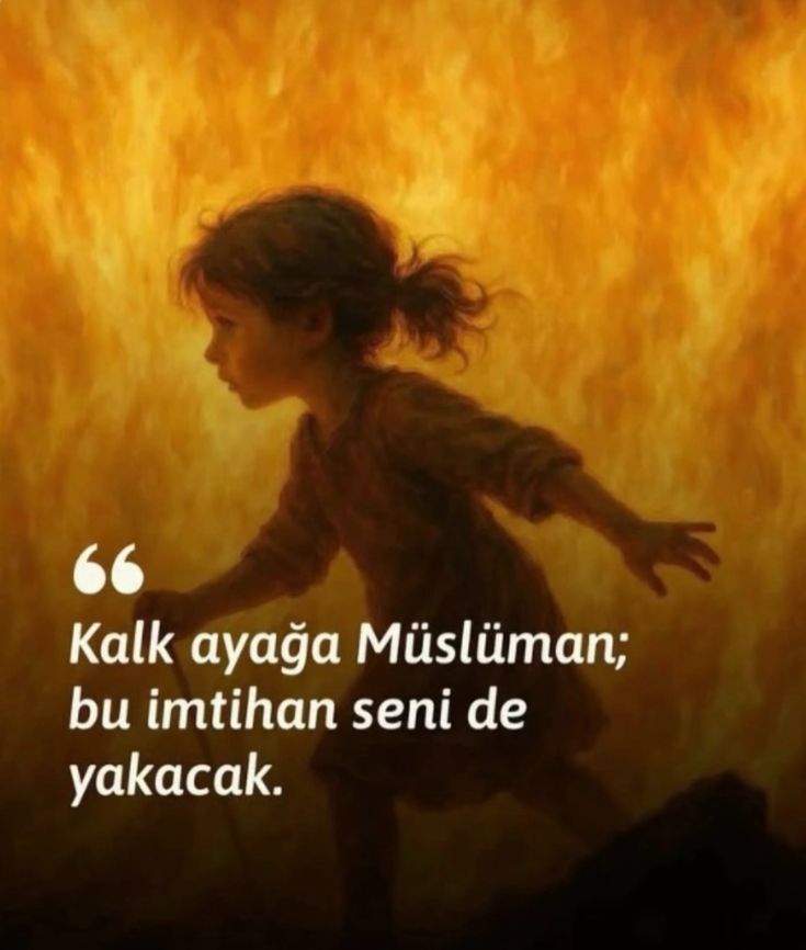 Kalk ayağa Müslüman
Bu imtihan senide yakacak!..

#KalbimizSumud