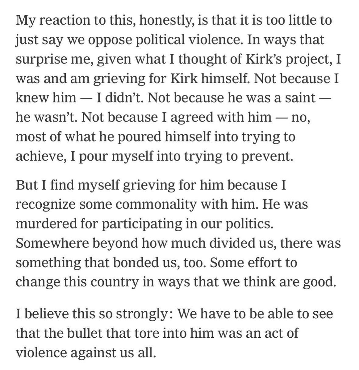 Wesley Yang (@wesyang) on Twitter photo Ezra Klein responds to the torrent of criticism rained down on his tribute to Charlie Kirk and doubles down on his praise. 
“It is too little to just say we oppose political violence. In ways that surprise me, given what I thought of his project, I was and am grieving for Kirk Ezra Klein responds to the torrent of criticism rained down on his tribute to Charlie Kirk and doubles down on his praise. 
“It is too little to just say we oppose political violence. In ways that surprise me, given what I thought of his project, I was and am grieving for Kirk
