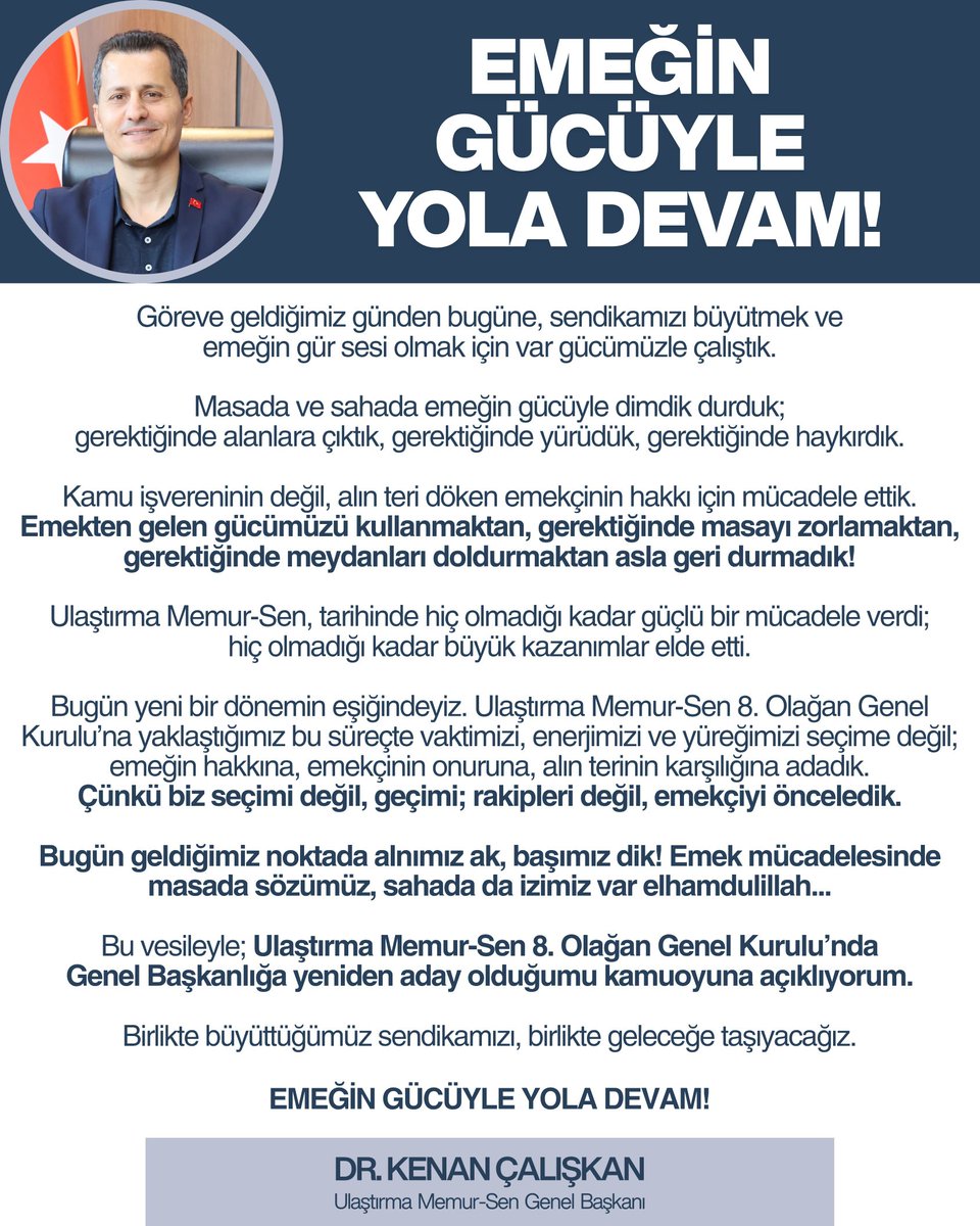 Birlikte büyüttüğümüz sendikamızı, birlikte geleceğe taşıyacağız.

8. Olağan Genel Kurul’da Genel Başkanlığa yeniden adayım.

EMEĞİN GÜCÜYLE YOLA DEVAM ! ✊