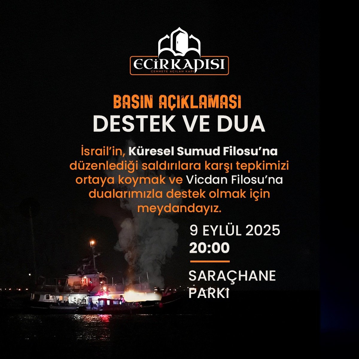 Ecir Kapısı Derneği’nden Global Sumud Filosu’na Destek Çağrısı

🔻 Ecir Kapısı Derneği, bu gece Global Sumud Filosu’na yönelik gerçekleştirilen drone saldırısının ardından filoya destek vermek amacıyla bir etkinlik düzenleyeceğini duyurdu.

🔻 Dernek, saldırıya karşı dayanışma