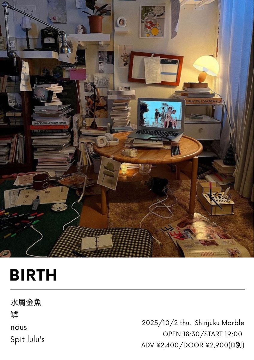 - New Live -

「birth」

2025.10.02 (Thu) at 新宿Marble

OPEN 18:30 / START 19:00
ADV ¥2,400 / DOOR ¥2,900

w/
水屑金魚
罅
nous
Spit lulu’s

🎫forms.gle/7GCxts38AMZ2aa…