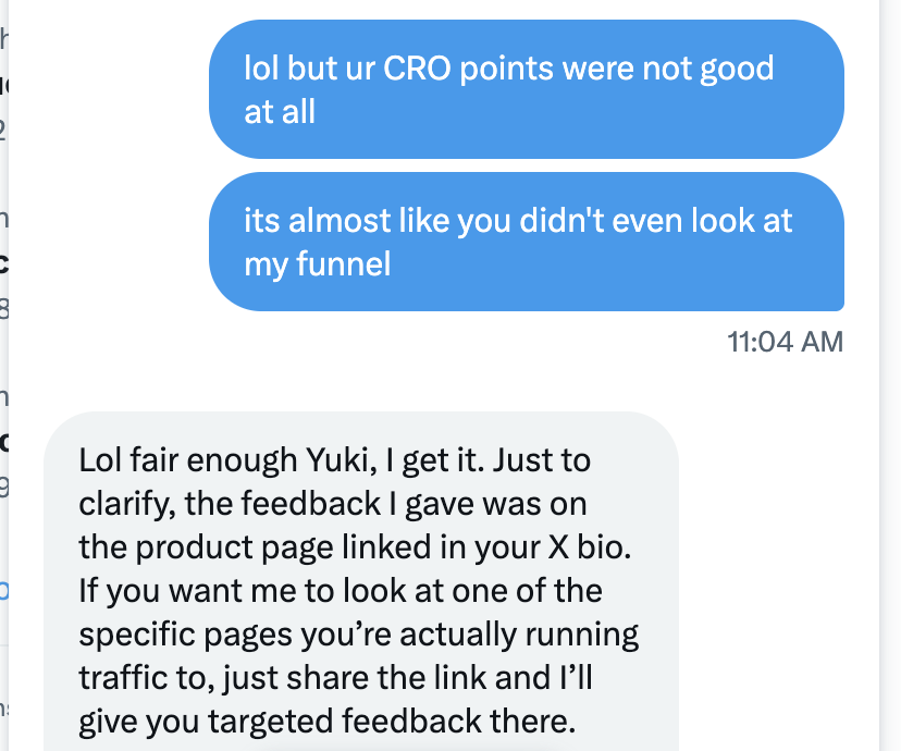 Random CRO agency guy: "I analyzed ur meta ads funnel and here is some advice"

Me: "This advice is bad. Did you even look at my funnel?

CRO guy: "Actually no. I only looked at the link located in your personal twitter bio."

The bar is very low.