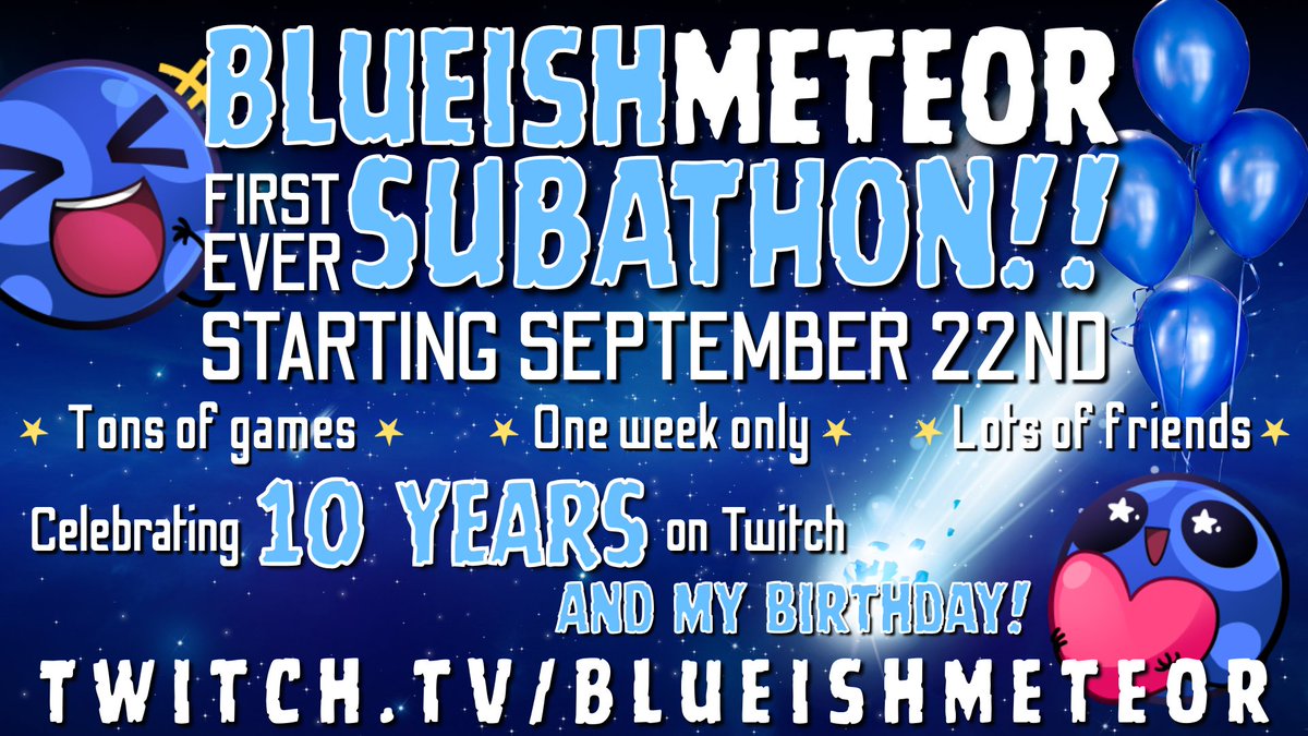 Meteor’s 10-Year Twitchiversary &amp; Birthday Subathon – Sept 22–28!! 22nd is Free! 24 Hour time will be set! then it will be chats chance to make the stream last throughout the week to my birthday! Non Stop Streaming! Line up coming soon! It will be flexible will see how things go