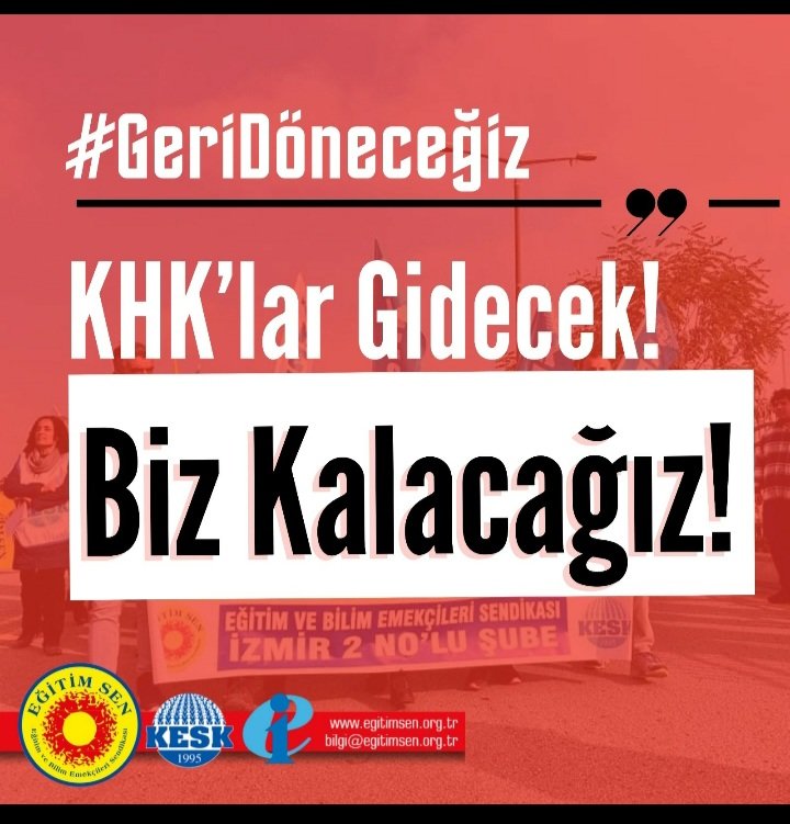 #Geridöneceğiz
KHK zulmü ile işlerinden, ekmeğinden edilenler bu  zulmü yapanlara asla boyun eğmedi ve biz KHK lider için  emek, ekmek, onur ve insanlık  mücadelesi oldu buda zulüm edenlere  dert olsun
Mutlaka geri döneceğiz.