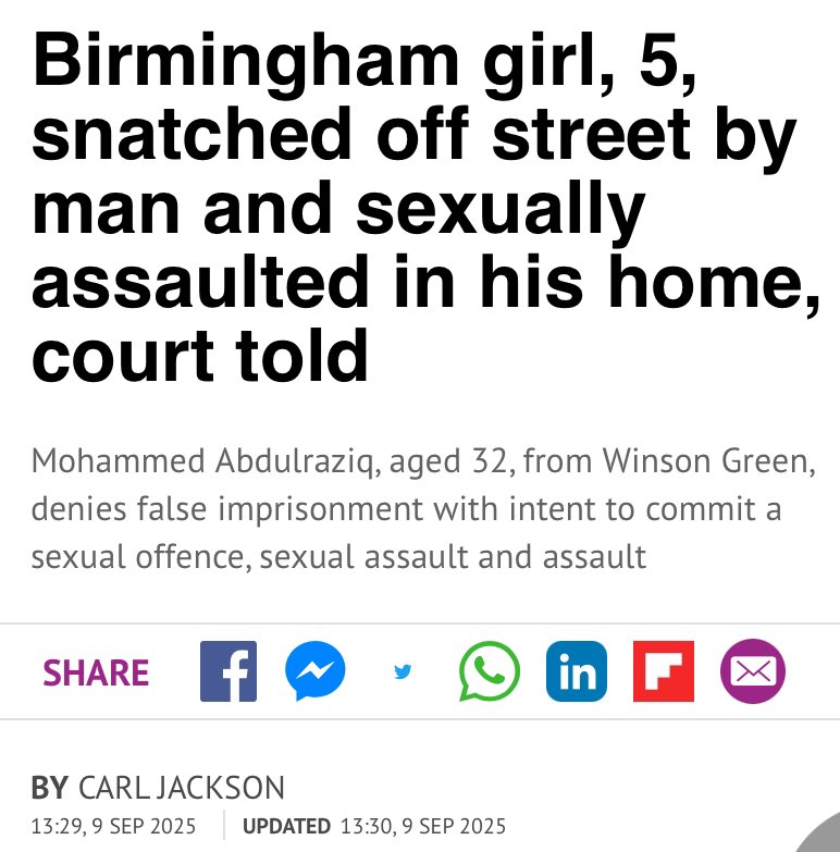 boudicasarmy's tweet photo. ‼️WARNING- Very distressing content

A man snatched a five-year-old girl off the street and sexually assaulted her, a court has heard.

The child's mother heard her daughter crying inside Mohammed Abdulraziq's downstairs room and tried to smash the window of his home in Winson Green with a piece of wood, a jury was told.

When she was unsuccessful a neighbour tried climbing through the window and saw the 32-year-old defendant and the girl, both with the bottom half of their clothing down to their ankles, a prosecutor said.

It is alleged Abdulraziq punched the neighbour before others forced their way in and removed the girl, who told her mother 'he hurt me'.

Abdulraziq, a Sudanese national, stands trial at Birmingham Crown Court where he denies a charge of false imprisonment with intent to commit a sexual offence, an alternative of false imprisonment as well as sexual assault and assault.

Opening the case today, Tuesday, September 9, prosecutor Tariq Shakoor said: 

“This defendant has taken from the street a five-year-old girl into a room of a terraced property he was living in.

"He's locked the front door of the property. He's locked the door to the room of his property and he's got the five-year-old girl in this room with him.

"The prosecution case is that he has sexually assaulted her and he's intended to do more towards her sexually, had it not been for the intervention of her mother, a neighbour and others who intervened breaking doors down effectively to get this girl out of the room."

The alleged incidents unfolded from 2pm on March 30 this year when the girl was 'playing in the street' while her mother was talking to a friend who lived on the road.

Mr Shakoor said at one point barefooted Abdulraziq approached and made a 'sly' comment to the mother which had a 'sexual connotation', but she did not fully understand exactly what he said because he spoke in a different language.

Mr Shakoor told the court there came a time when the mother could no longer see her child and went looking for her.

He said: "They looked into a park area, thinking the child had gone into the park. The child was not there. They looked into a corner shop. The child was not there. As they return to the street they hear the sound of crying."

He stated the mother recognised the sound of her own child crying and identified the home where it was coming from a downstairs open window.

The prosecutor went on: "The front door to the property is locked. The mother then starts to bang on the window and door of the property. The defendant is plainly in that room with the child at this time and her mother, in panic, picks up a piece of wood to try and smash the window. That window isn't smashed despite the attempt to break it."

He told the court the mother's friend partially climbed through the window and opened the curtains.

Mr Shakoor said: "She sees the child and the defendant. The defendant was next to a bed, (the girl) was opposite him. Her bottoms, described as cycling shorts, are down to her ankles. The defendant's lower clothing was also down to his ankles and the defendant at that stage appears to be bending towards the child, touching her shorts and trying to pull them up."

The jury was told Abdulraziq 'swung' a punch at the woman and shut the window causing her to fall back to the street.

Mr Shakoor said the scenes caused a 'commotion', which led to two men ultimately forcing the defendant's door open.

He stated the girl was told to go back to her mother who took her home.

"She is telling her mother repeatedly 'he hurt me', pulled her clothes down and 'hurt me'," Mr Shakoor added.

"The police arrive and he's arrested. He is taken into custody. He's Arabic speaking, of Sundanese heritage. He had an interpreter present.

"He's cautioned. To the questions asked about the events I have just outlined he replied 'no comment',"

The trial continues.