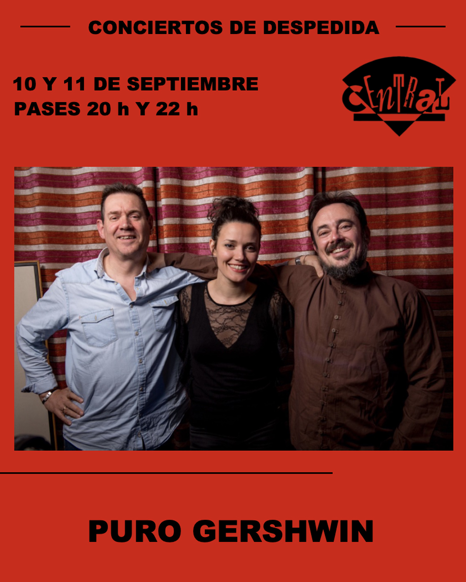 10 y 11 de septiembre
Pases a las 20 h y a las 22 h 

PURO GERSHWIN

Sheila Blanco – voz
Federico Lechner – piano
Chema Saiz – guitarra

#cafe #central #cafecentral #madrid #jazz #club #live #music
