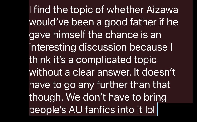 <a href="/AizawasCrimson/">Crimson</a> I don’t think I worded this very well but the gist is “fanon headcanon sandbox fun and canon literary analysis needs better separation because people mix the two up way too often” 

Saying something doesn’t make sense in canon doesn’t mean it’s not possible in a fanfic