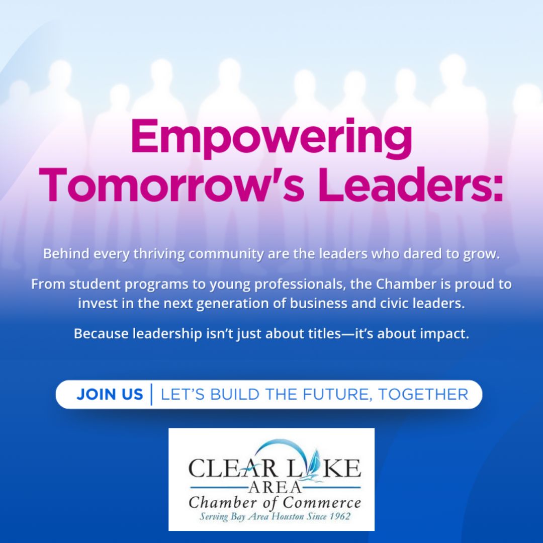 Empowering tomorrow’s leaders isn’t just a nice idea, it’s what we do. From student programs to young professionals, we’re proud to invest in the next generation of leaders who will shape our community’s future. Visit clearlakearea.com or give us a call at 281-488-7676.