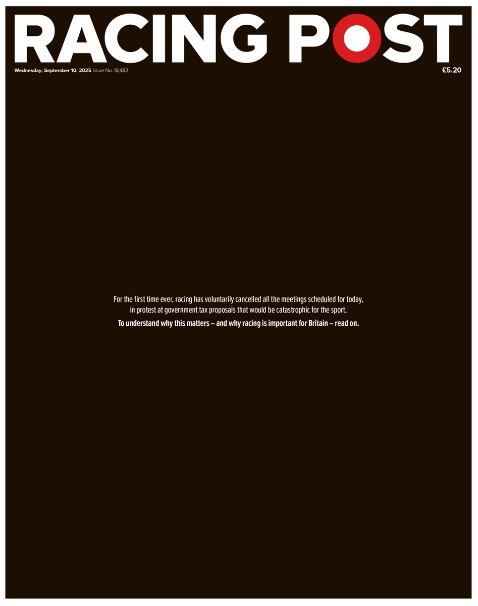 In today's Racing Post:

On Wednesday, British racing goes dark, and so has the Racing Post front page. In an unprecedented act of protest, the sport has voluntarily cleared the schedule to sound the alarm over a feared government tax raid that threatens the sport's future