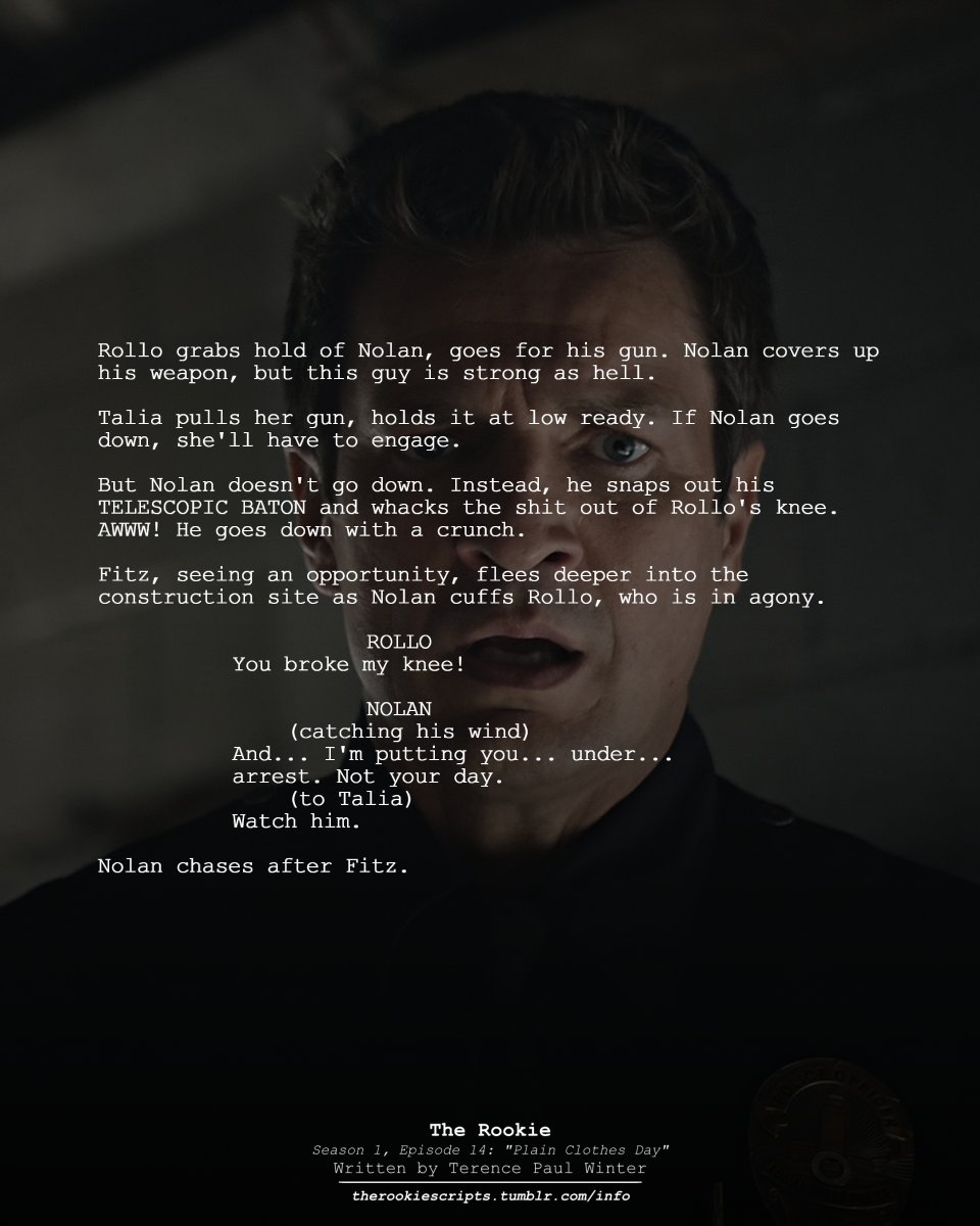 rookie_scripts's tweet image. Nolan breaks a suspect&apos;s knee. (Extended Dialogue)

— THE ROOKIE
Season 1, Episode 14: “Plain Clothes Day”
Written by Terence Paul Winter

#TheRookie #TheRookieScripts