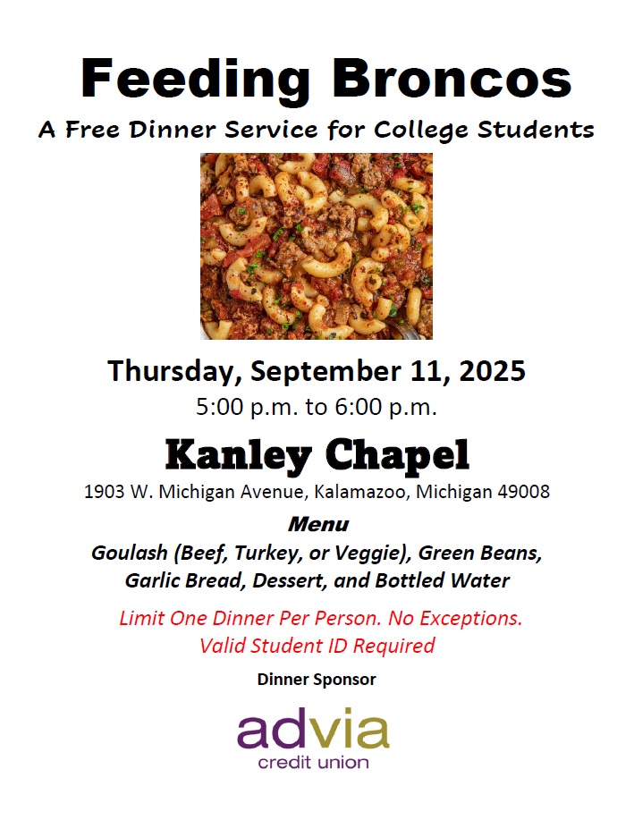 <a href="/FeedingBroncos/">FeedingBroncos</a> will serve a free goulash dinner from 5 to 6 p.m. on Thursday, September 11, at our Kanley Chapel meal site on the Western Michigan University campus. Open to all WMU students with a valid university ID. Spouses and children are welcome to participate. RT