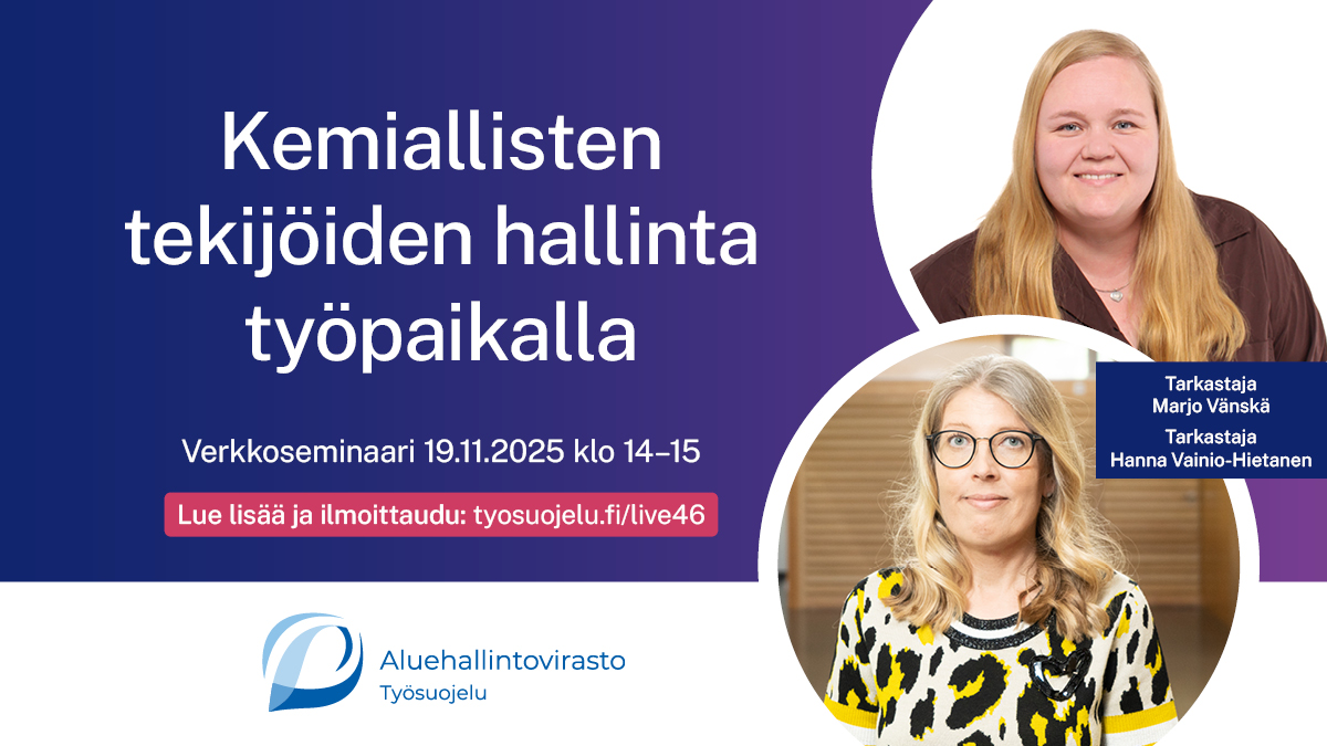 Altistutaanko työpaikallanne kemiallisille tekijöille? Tiedätkö, mitkä ovat työnantajan lakisääteiset velvollisuudet hallita kemiallisille tekijöille altistumista? Entä miksi altistumista täytyy hallita? Ajankohta: keskiviikko 19.11. kello 14–15. Lue lisää ja ilmoittaudu: