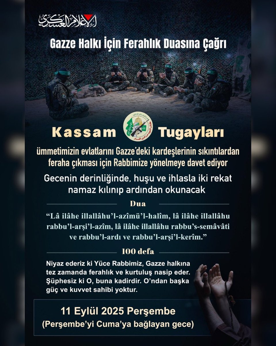 Kassam Tugaylarından Çağrı! 

Ümmetinizin evlatlarını Gazze’deki kardeşlerinin sıkıntılarından feraha çıkması için 11 Eylülde Rabbimize yönelmeye davet ediyor.