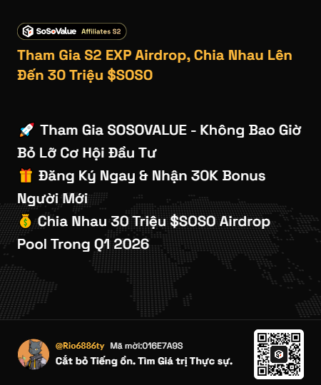 🚀 Tham Gia SOSOVALUE - Không Bao Giờ Bỏ Lỡ Cơ Hội Đầu Tư
🎁 Đăng Ký Ngay &amp; Nhận 30K Bonus Người Mới 
💰 Chia Nhau 30 Triệu $SOSO Airdrop Pool Trong Q1 2026

🎁 Ưu đãi độc quyền: Đăng ký nhận ngay 30,000 EXP tham gia Airdrop $SOSO!
👉 Nhận ngay: