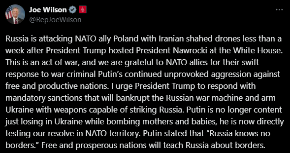 NOELreports's tweet photo. U.S. Rep. Joe Wilson has called Russia’s drone attacks on Poland “an act of war,” urging President Trump to impose immediate sanctions and supply Ukraine with weapons capable of striking inside Russia. He warned that Putin is now testing NATO’s resolve directly, declaring: “Free and prosperous nations will teach Russia about borders.”