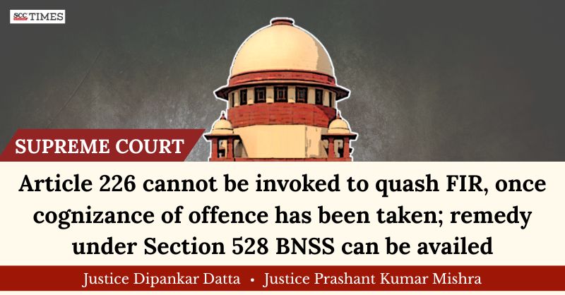 scconline_'s tweet photo. Article 226 cannot be invoked to quash FIR, once cognizance of offence has been taken; remedy under Section 528 BNSS can be availed: Supreme Court

#SupremeCourt #Article226 #BharatiyaNagarikSurakshaSanhita2023 #cognizanceofoffence #JusticeDipankarDatta #quashingofFIR #scconline