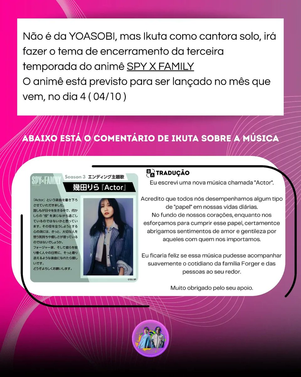 🚨🚨 IKUTA IRA CANTAR A ENDING DO ANIME SPY X FAMILY 

Como compositora e cantora, ela mesma criou a música "ACTOR" que será usado como encerramento do animê Spy x Family! 💫

Expectativa estão a altura, será a segunda ani-song que ela irá fazer, o que vocês acham? 👀