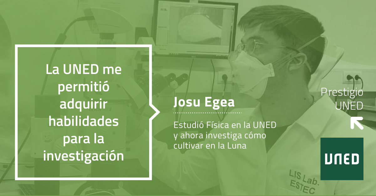 🌌 De la UNED… ¡a la Luna! 🚀
Josu Egea, graduado en Física por la UNED, investiga cómo cultivar en la Luna.
“La UNED me permitió adquirir habilidades para la investigación”. 💡
En UNED Madrid, tú también puedes dar el primer paso hacia grandes proyectos.