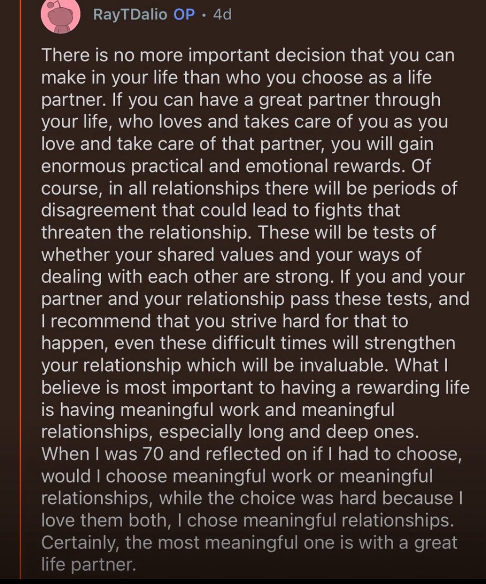 Ray Dalio was asked on Reddit,
What is the most important decision you can make,
This is his reply: