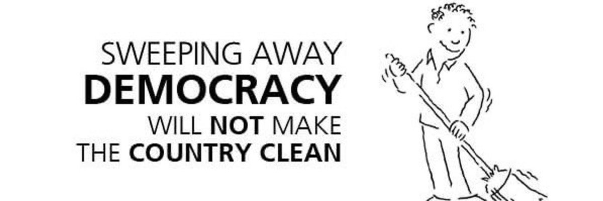 Sweeping Away DEMOCRACY Will NOT Make the Country CLEAN ! 🙏🙏