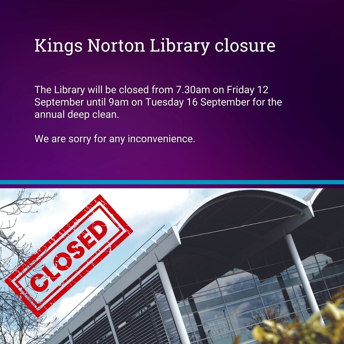 Kings Norton Library will be closed from 7.30am on Friday until 9am on Tuesday for the annual deep clean. You can still access our services and resources on the library website. Staff will be available to help you online via email or our chat service. Sorry for any inconvenience.