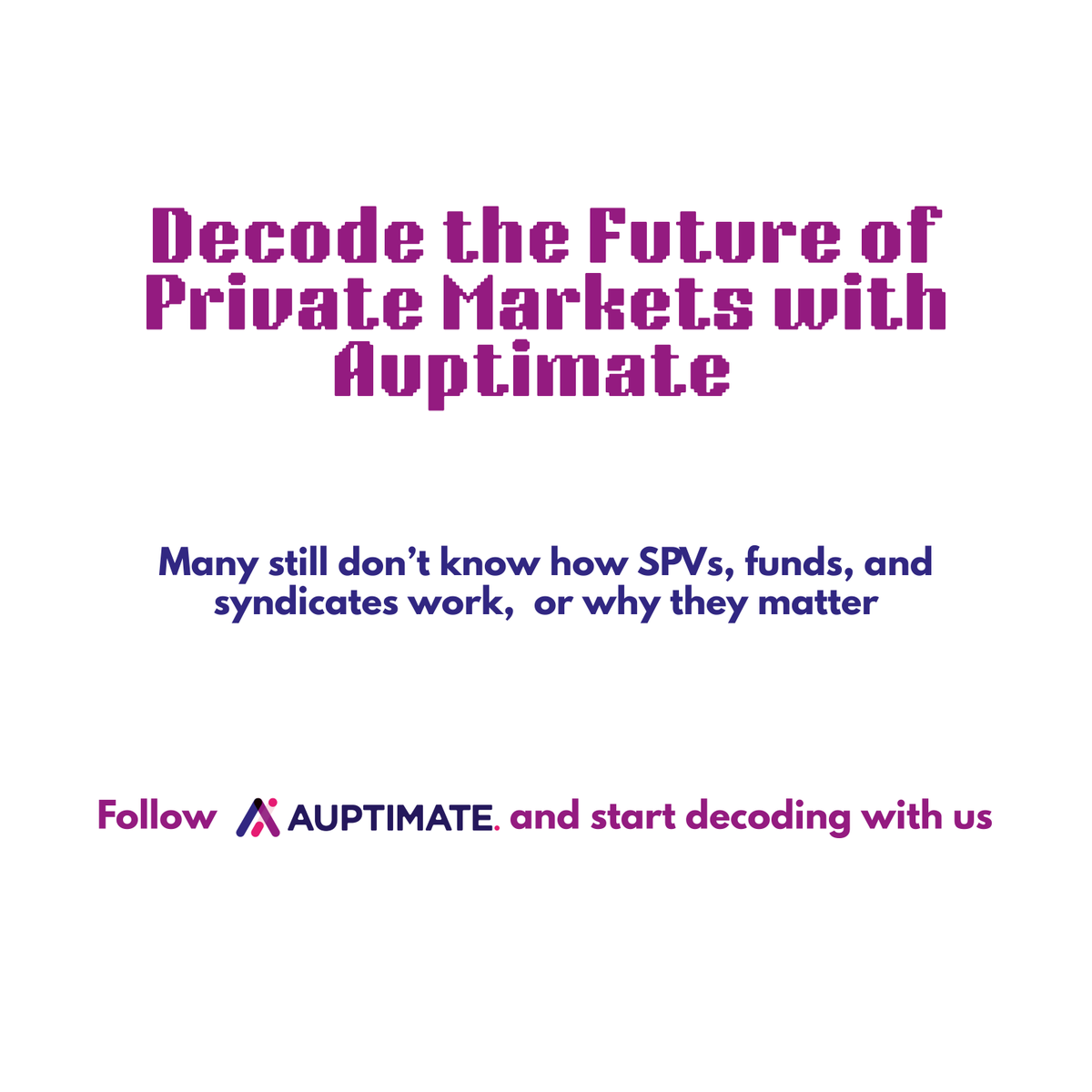 auptimate's tweet photo. ✨ Say hello to The Auptimate Decode

Your guide to SPVs, funds &amp; the future of private markets.

🚀 Follow for clear insights, simplified.

#AuptimateDecode https://t.co/EFuREUr0bV