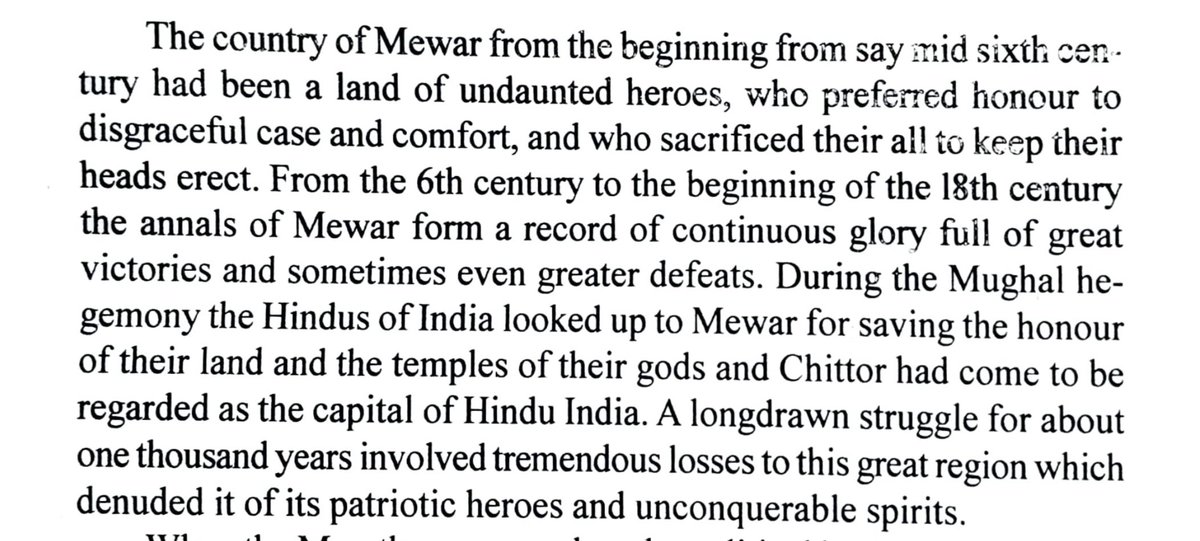 “ Mewar has been a land of undaunted heroes who upheld honour &amp; sacrificed all to keep their heads erect. During Mughal rule, Hindus of India looked up to Mewar for saving the honour of their land &amp; temples ; Chittor was regarded as capital of Hindu India. ” —  Professor KS Gupta