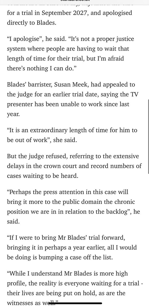 JamesDRossiter's tweet image. 2027
“If I were to bring Mr Blades’ trial forward, bringing it in perhaps a year earlier, all I would be doing is bumping a case off the list.
“…the reality is everyone waiting for a trial - their lives are being put on hold, as are the witnesses as well”
standard.co.uk/news/crime/jay…