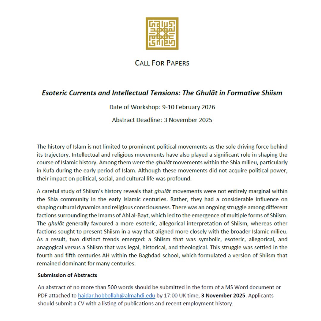 ***Conferences***
The Al-Mahdi Institute is organising a workshop on “Esoteric Currents and Intellectual Tensions: The Ghulāt in Formative Shiism”, to be held in Birmingham from 9-10 February 2026.
All information at almahdi.edu/hh-cfp!